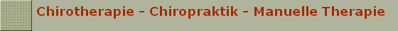 Chirotherapie - Chiropraktik - Manuelle Therapie